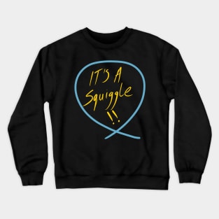 It’s a squiggle (Squiggle collection 2020) Crewneck Sweatshirt